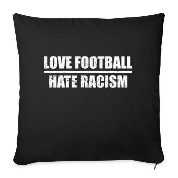 Love football hate racism Sport Trainer - Sofakissenbezug 45 x 45 cm - Schwarz - Vorne