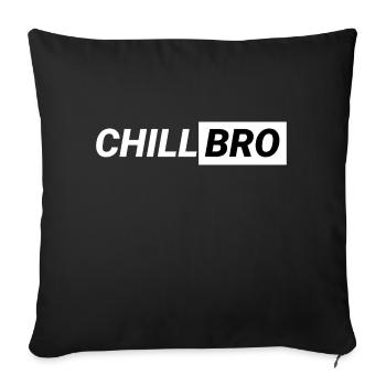 Chill Bro - Sofakissenbezug 45 x 45 cm - Schwarz - Vorne