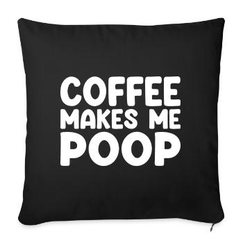 Coffee Makes Me Poop - Funny Coffee Saying - Sofa pillowcase 17,3'' x 17,3'' (45 x 45 cm) - black - Front