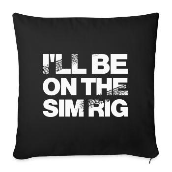 'I'll Be On The Sim Rig' Motor Sport Design - Sofa pillowcase 17,3'' x 17,3'' (45 x 45 cm) - black - Front