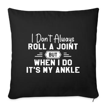 I Don't Always Roll A Joint Sarcasm Gift - Sofa pillowcase 17,3'' x 17,3'' (45 x 45 cm) - black - Front