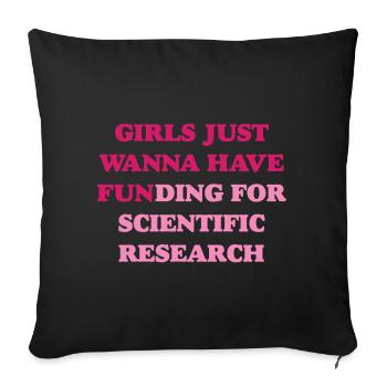 Girl Just want to Have Funding for Scientific Resear - Sofa pillowcase 17,3'' x 17,3'' (45 x 45 cm) - black - Front