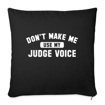 Judge Voice Warning Funny Pun For Courtroom Lovers - Sofa pillowcase 17,3'' x 17,3'' (45 x 45 cm) - black - Front