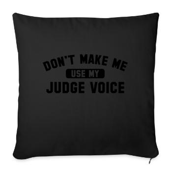 Judge Voice Warning Funny Pun For Courtroom Lovers - Sofa pillowcase 17,3'' x 17,3'' (45 x 45 cm) - black - Front