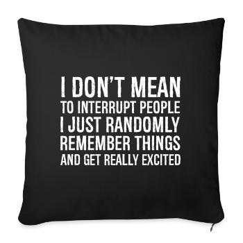 I don't mean to interrupt people funny shirt - Housse de coussin décorative 45 x 45 cm - noir - Devant