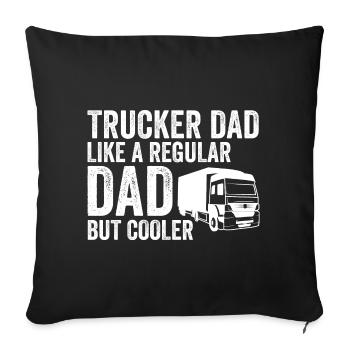 Trucker Dad Like A Regular Dad But Cooler - Sofakissenbezug 45 x 45 cm - Schwarz - Vorne