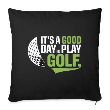 It's a Good Day to Play Golf - Sofa pillowcase 17,3'' x 17,3'' (45 x 45 cm) - black - Front