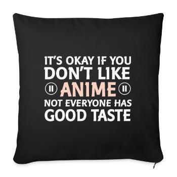 Not everyone likes anime saying - Sofa pillowcase 17,3'' x 17,3'' (45 x 45 cm) - black - Front