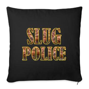 SLUG POLICE schneckenjagd Gartenliebe Gärtner - Sofakissenbezug 45 x 45 cm - Schwarz - Vorne
