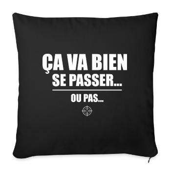 Ça va bien se passer ou pas – humour sarcastique - Housse de coussin décorative 45 x 45 cm - noir - Devant