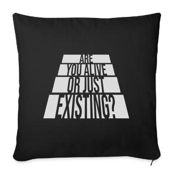 Are You Alive Or Just Existing Thoughtful Saying - Sofa pillowcase 17,3'' x 17,3'' (45 x 45 cm) - black - Front