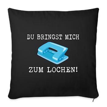 Du bringst mich zum lochen - Sofakissenbezug 45 x 45 cm - Schwarz - Vorne