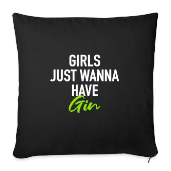 Girls just wanna have Gin - Sofakissenbezug 45 x 45 cm - Schwarz - Vorne