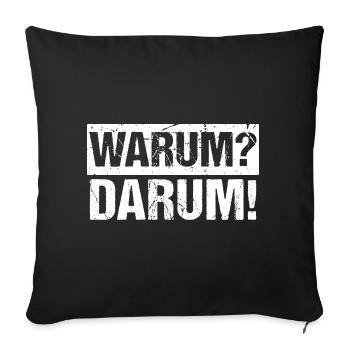 Warum? Darum! - Sofakissenbezug 45 x 45 cm - Schwarz - Vorne