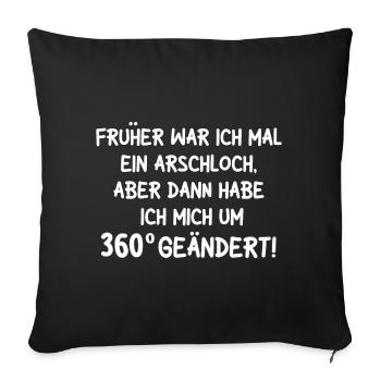 Früher war ich mal ein Arschloch - Sofakissenbezug 45 x 45 cm - Schwarz - Vorne