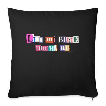 Liag mi bitte nimma au - Sofakissenbezug 45 x 45 cm - Schwarz - Vorne