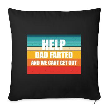Help dad farted and we cant get out - Sofa pillowcase 17,3'' x 17,3'' (45 x 45 cm) - black - Front