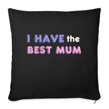 I have the Best Mum - Sofakissenbezug 45 x 45 cm - Schwarz - Vorne
