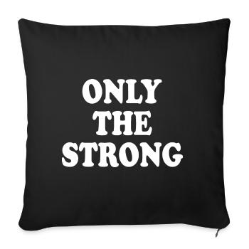 only the strong - Sofa pillowcase 17,3'' x 17,3'' (45 x 45 cm) - black - Front