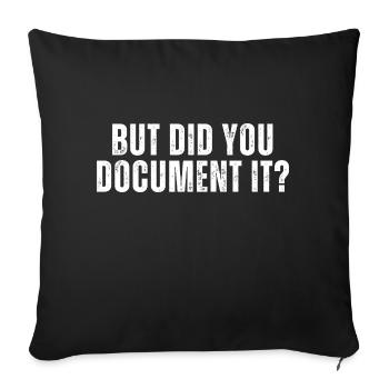 But Did You Document It - Sofa pillowcase 17,3'' x 17,3'' (45 x 45 cm) - black - Front