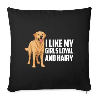 Labrador Retriever Ich mag meine Mädchen loyal und behaart - Sofakissenbezug 45 x 45 cm - Schwarz - Vorne