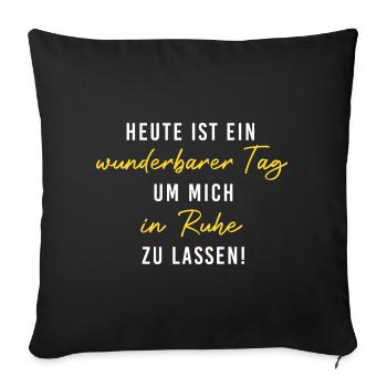Heute wunderbarerer Tag, um mich in Ruhe zu lassen - Sofakissenbezug 45 x 45 cm - Schwarz - Vorne