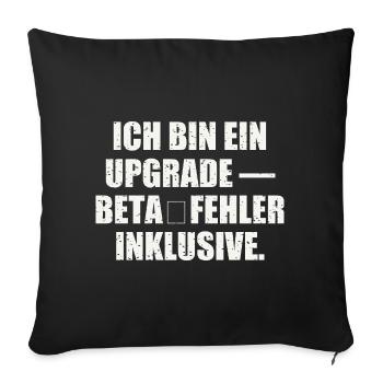 ICH BIN EIN UPGRADE — BETA‑FEHLER INKLUSIVE - Sofakissenbezug 45 x 45 cm - Schwarz - Vorne