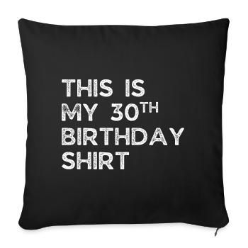 THIS IS MY 30TH BIRTHDAY SHIRT. 30TH BIRTHDAY - Sofa pillowcase 17,3'' x 17,3'' (45 x 45 cm) - black - Front