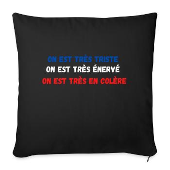 on est très triste, très énervé très en colère - Housse de coussin décorative 45 x 45 cm - noir - Devant