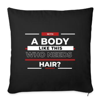 Qui a besoin de cheveux ? Corps comme ça - Housse de coussin décorative 45 x 45 cm - noir - Devant