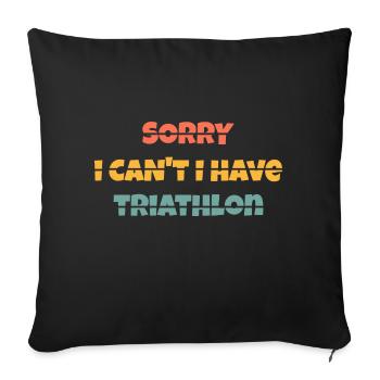 T shirt Sorry I can't i have triathlon - Housse de coussin décorative 45 x 45 cm - noir - Devant