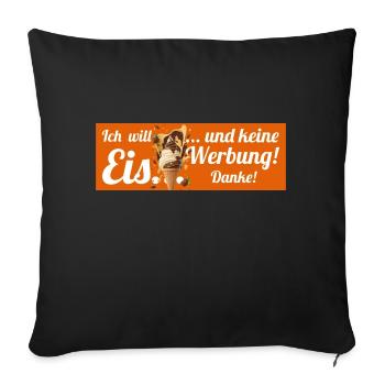 Ich will Eis und keine Werbung! Keine Werbung! - Sofakissenbezug 45 x 45 cm - Schwarz - Vorne