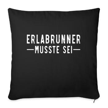 Erlabrunner musste sei - Sofakissenbezug 45 x 45 cm - Schwarz - Vorne