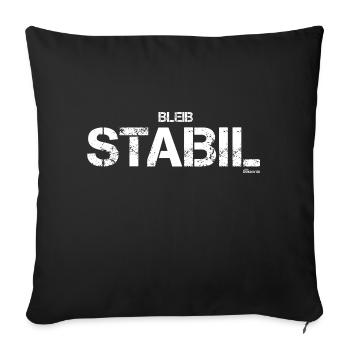 Bleib Stabil (weiß) - Sofakissenbezug 45 x 45 cm - Schwarz - Vorne