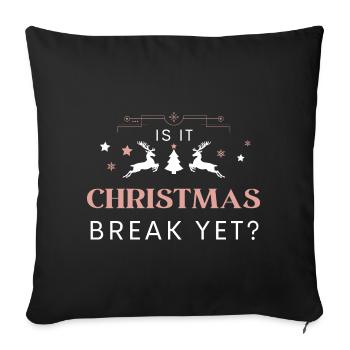 Funny Teacher Saying Is It Christmas Break Yet - Sofa pillowcase 17,3'' x 17,3'' (45 x 45 cm) - black - Front