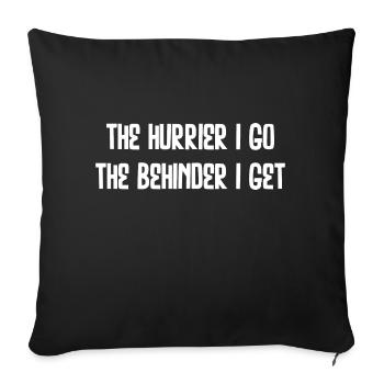 Plus je me dépêche, plus je suis derrière je reçois - cadeau cool - Housse de coussin décorative 45 x 45 cm - noir - Devant