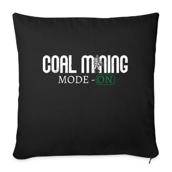 Coal Mining Mode - ON Pickaxe Miner - Sofa pillowcase 17,3'' x 17,3'' (45 x 45 cm) - black - Front