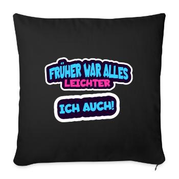 Everything used to be easier, me too - Funny - Sofa pillowcase 17,3'' x 17,3'' (45 x 45 cm) - black - Front