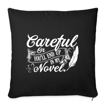 Writer Careful Or You will End Up Novel - Sofa pillowcase 17,3'' x 17,3'' (45 x 45 cm) - black - Front
