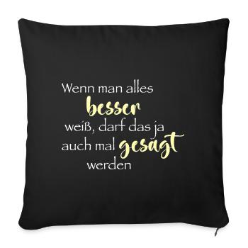 Wenn man alles besser weiß ... - Sofakissenbezug 45 x 45 cm - Schwarz - Vorne