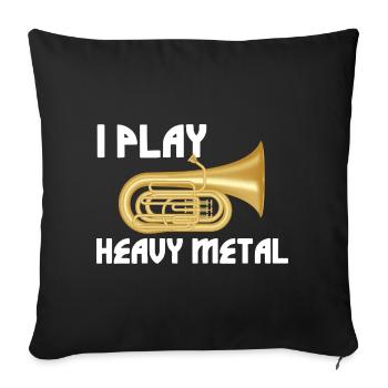 i play heavy metal tuba player marching band  - Sofa pillowcase 17,3'' x 17,3'' (45 x 45 cm) - black - Front