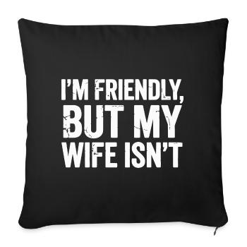 Je suis gentil, ma femme ne l’est pas – design drôle - Housse de coussin décorative 45 x 45 cm - noir - Devant
