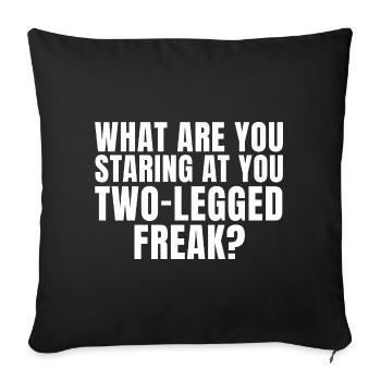 Why are you staring at me like that, you two-legged freak? - Sofa pillowcase 17,3'' x 17,3'' (45 x 45 cm) - black - Front