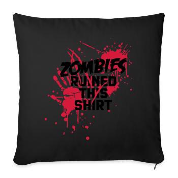 zombies runied this shirt - zombie blutflecken - Sofakissenbezug 45 x 45 cm - Schwarz - Vorne