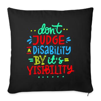 Ne jugez pas mon handicap, mon fauteuil roulant, mon rôle # - Housse de coussin décorative 45 x 45 cm - noir - Devant