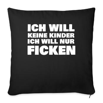 Ich will nur Ficken - Sofakissenbezug 45 x 45 cm - Schwarz - Vorne