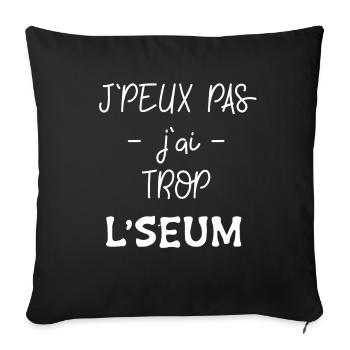 j'peux pas j'ai trop l'seum - Housse de coussin décorative 45 x 45 cm - noir - Devant