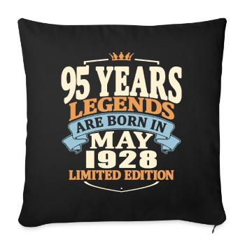 Legends are born in May 1928 - 95 years old - Sofa pillowcase 17,3'' x 17,3'' (45 x 45 cm) - black - Front