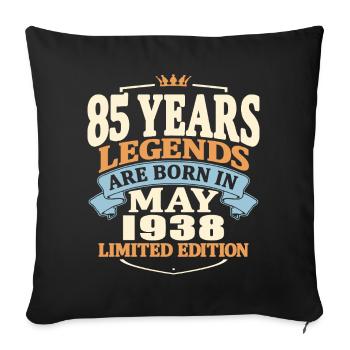 Legends are born in may 1938 - 85 years old - Sofa pillowcase 17,3'' x 17,3'' (45 x 45 cm) - black - Front