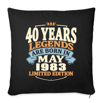 Legends are born in may 1983 - 40 years old - Sofa pillowcase 17,3'' x 17,3'' (45 x 45 cm) - black - Front